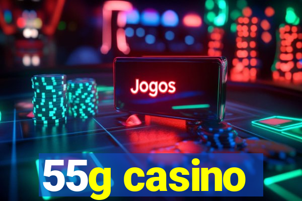 55g casino